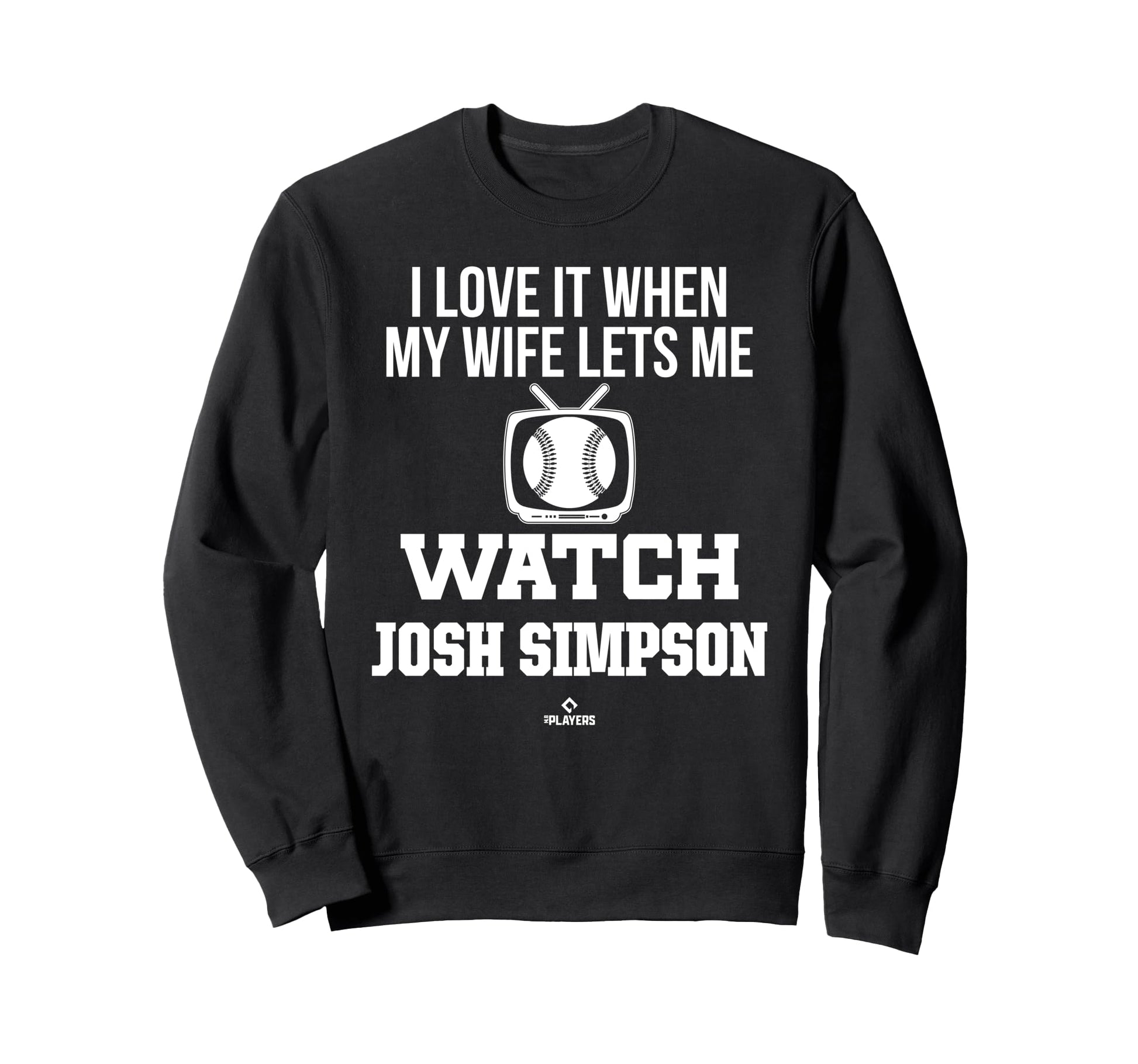 My Wife Lets Me Watch Josh Simpson Sweatshirt - Custom Art Print Unisex - T-Shirt, Sweatshirt, Hoodie