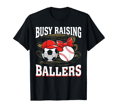 Busy Raising Ballers Soccer Baseball T-Shirt - Aesthetic Graphic Men Women - T-Shirt, Sweatshirt, Hoodie