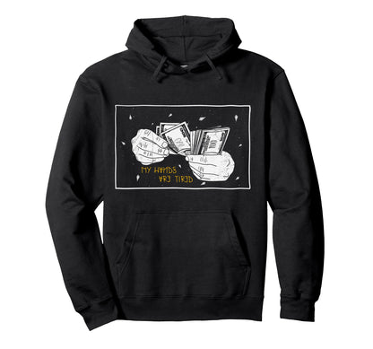 My Hands Are Tired Money Aesthetic Edgy Hoodie - Custom Art Print Unisex - T-Shirt, Sweatshirt, Hoodie