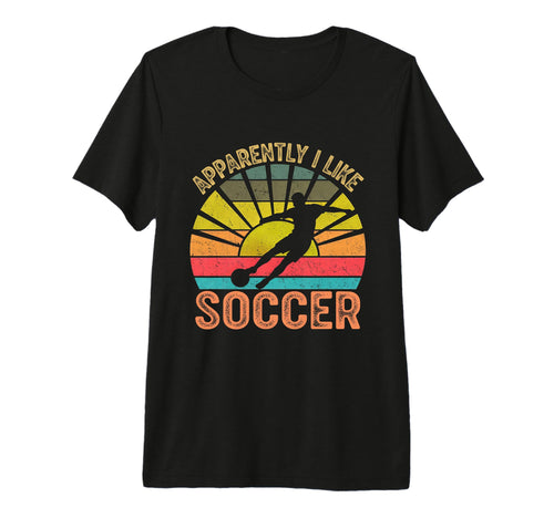 Apparently I Like Soccer Season T-Shirt - Streetwear Style for Adults - T-Shirt, Sweatshirt, Hoodie