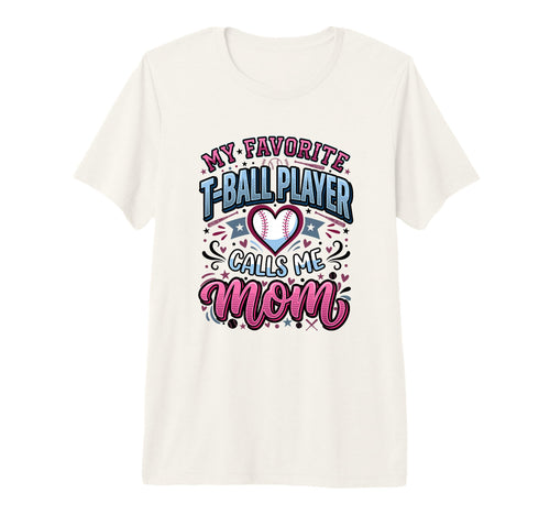 Favorite T Ball Player Calls Me Mom T-Shirt - Fun Novelty Design Unisex - T-Shirt, Sweatshirt, Hoodie