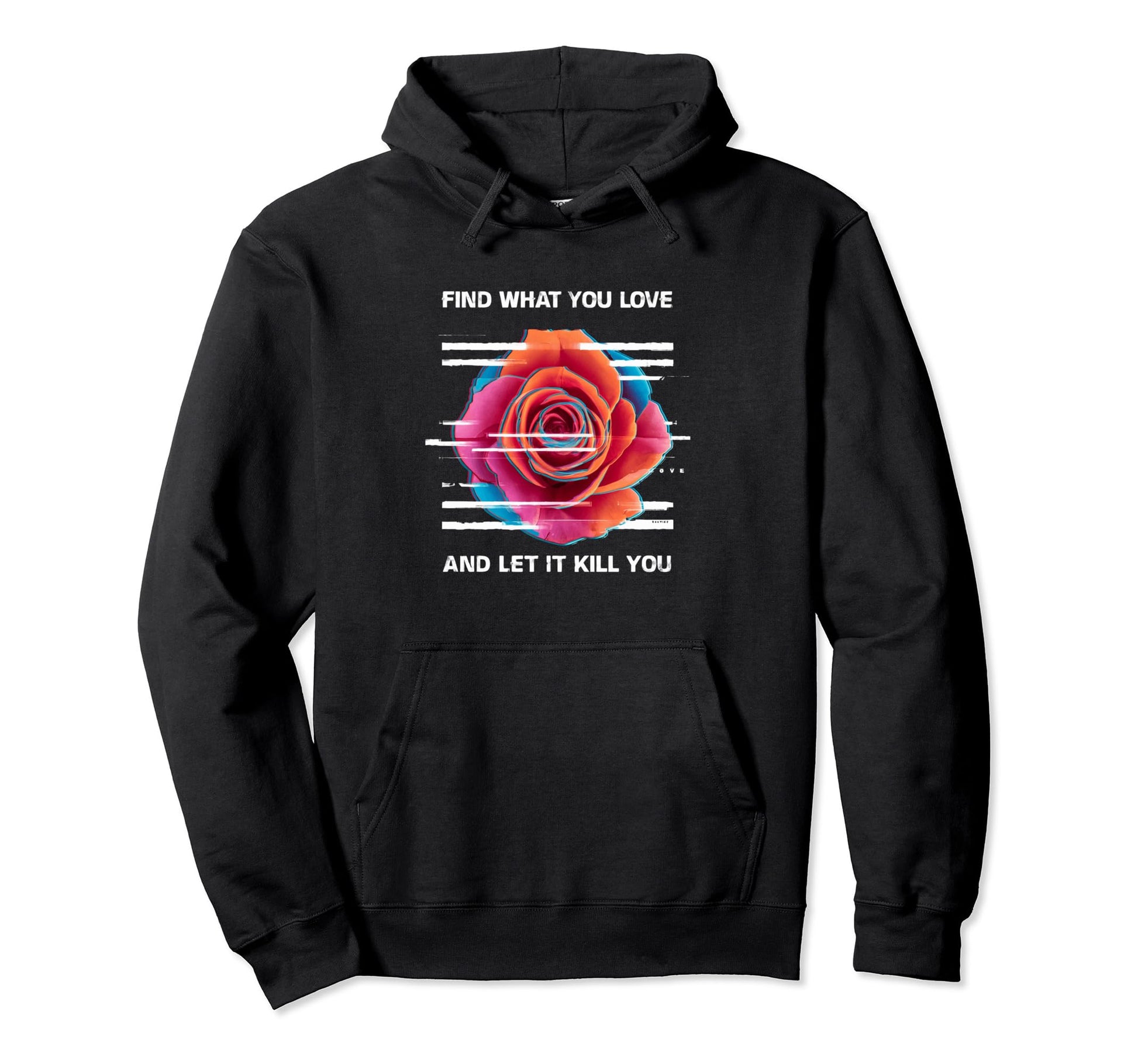 Find What You Love And Let It Kill Hoodie - Fun Novelty Design Men Women - T-Shirt, Sweatshirt, Hoodie