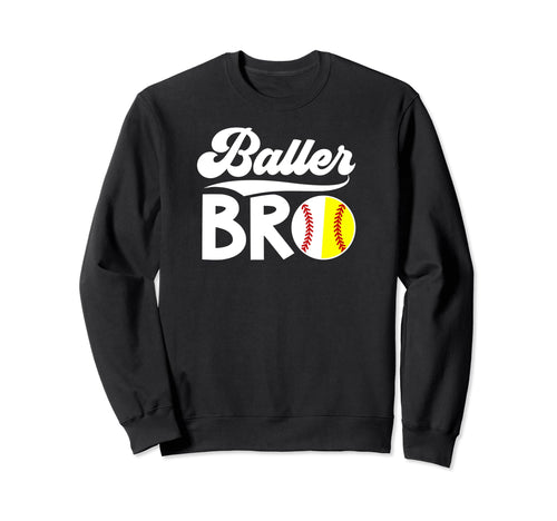 Baller Bro Baseball Softball Brother Sweatshirt - Unique Graphic Men Women - T-Shirt, Sweatshirt, Hoodie