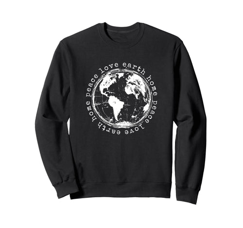 Positive Peace Love Home Earth Sweatshirt - Casual Everyday Wear Unisex - T-Shirt, Sweatshirt, Hoodie