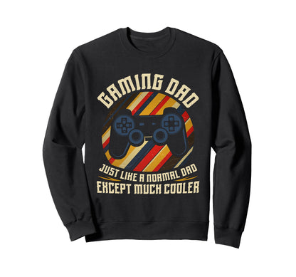 Gaming Dad Like Nomal Dad But Cooler Sweatshirt - Trendy Graphic Unisex - T-Shirt, Sweatshirt, Hoodie