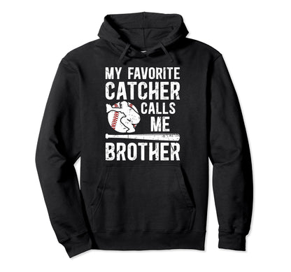 My Favorite Baseball Catcher Brother Hoodie - Custom Art Print Unisex - T-Shirt, Sweatshirt, Hoodie