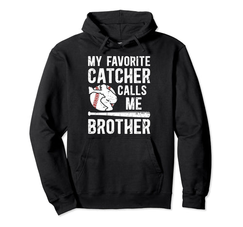 My Favorite Baseball Catcher Brother Hoodie - Custom Art Print Unisex - T-Shirt, Sweatshirt, Hoodie