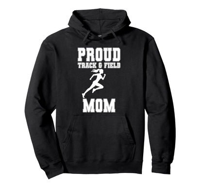 Proud Track Field Mom Game Day Sports Hoodie - Unique Graphic Men Women - T-Shirt, Sweatshirt, Hoodie