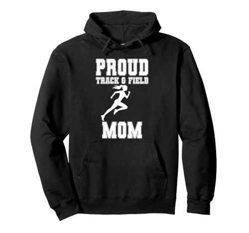 Proud Track Field Mom Game Day Sports Hoodie - Unique Graphic Men Women - T-Shirt, Sweatshirt, Hoodie