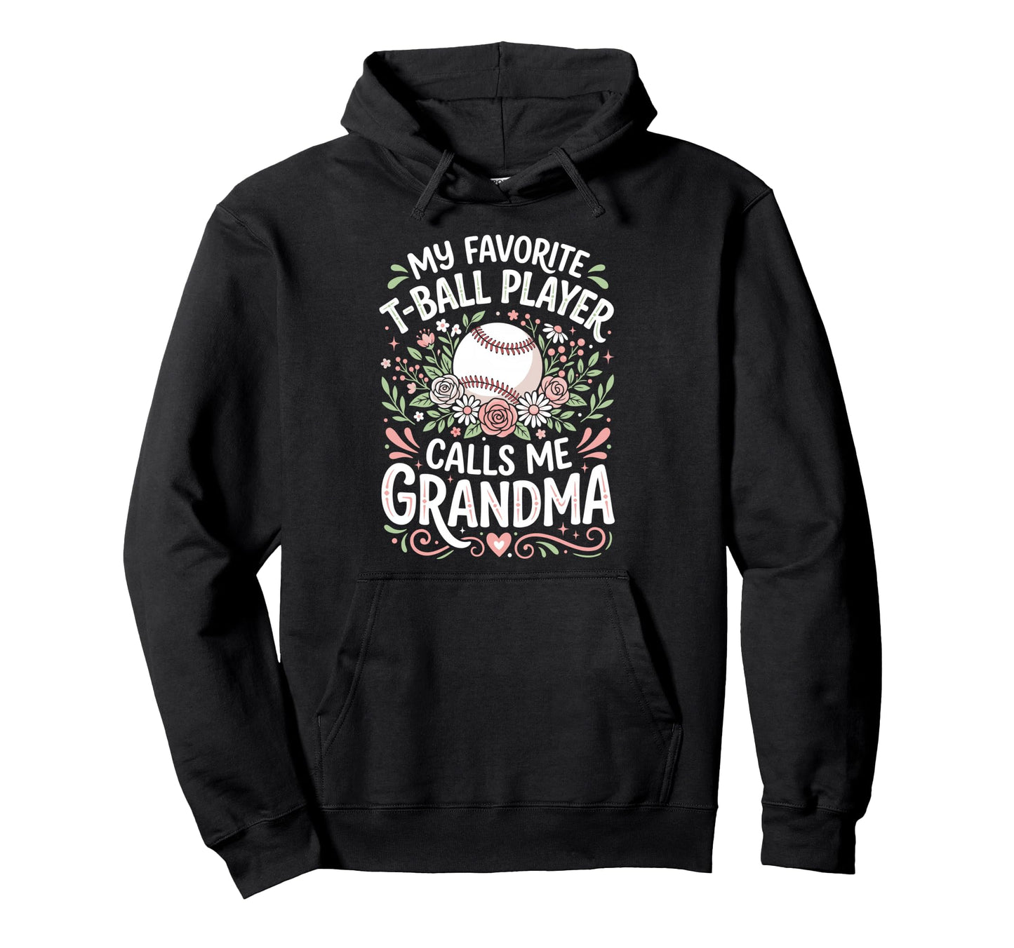 Favorite T Ball Player Calls Me Grandma Hoodie - Novelty Apparel Unisex - T-Shirt, Sweatshirt, Hoodie