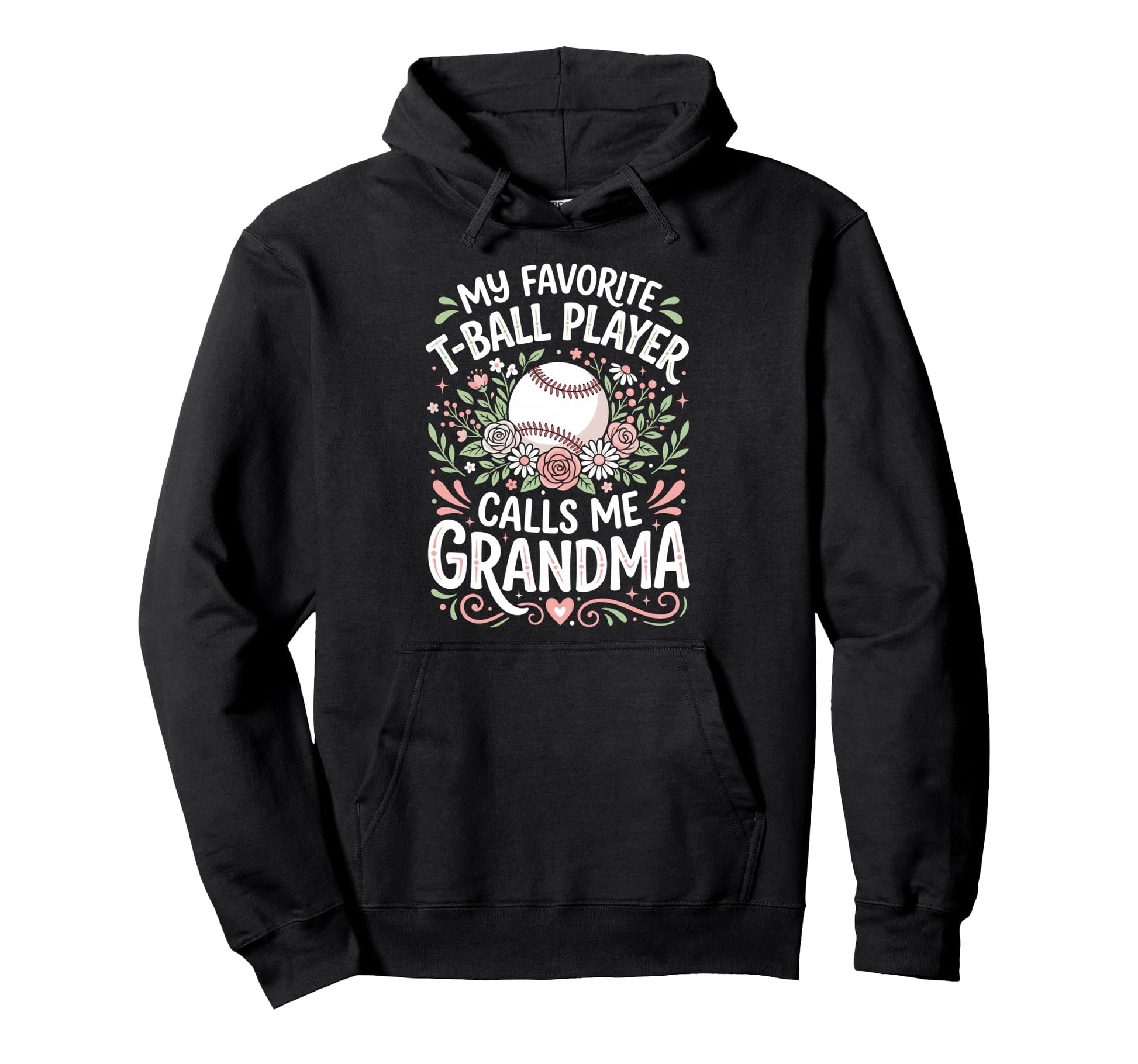 Favorite T Ball Player Calls Me Grandma Hoodie - Novelty Apparel Unisex - T-Shirt, Sweatshirt, Hoodie