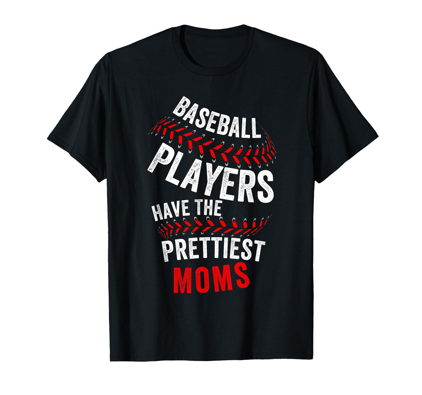 Baseball Players Have Prettiest T-Shirt - Fun Novelty Design Men Women - T-Shirt, Sweatshirt, Hoodie