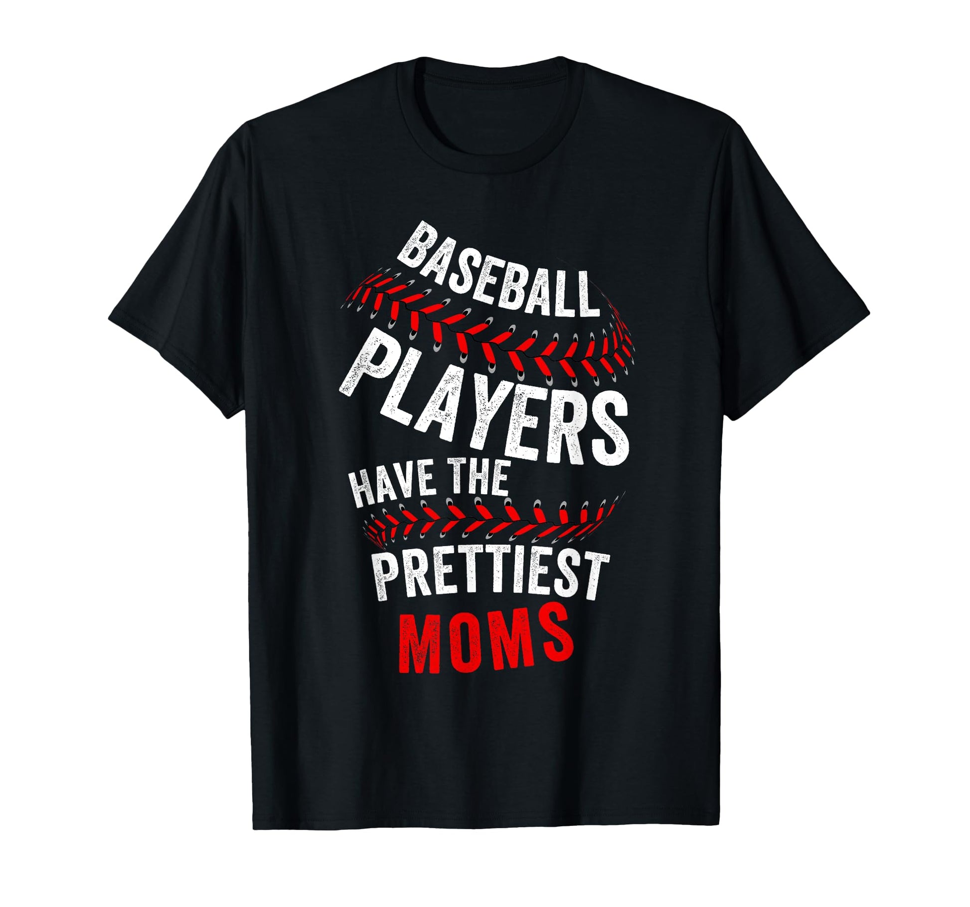 Baseball Players Have Prettiest T-Shirt - Fun Novelty Design Men Women - T-Shirt, Sweatshirt, Hoodie