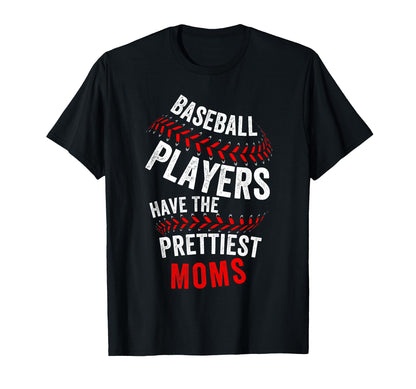 Baseball Players Have Prettiest T-Shirt - Fun Novelty Design Men Women - T-Shirt, Sweatshirt, Hoodie