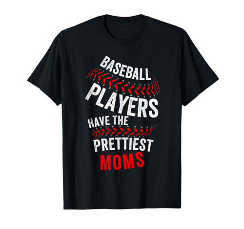 Baseball Players Have Prettiest T-Shirt - Fun Novelty Design Men Women - T-Shirt, Sweatshirt, Hoodie