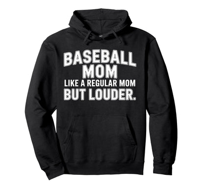 Baseball Mom Like Regular Mom Louder Hoodie - Trendy Graphic Unisex - T-Shirt, Sweatshirt, Hoodie