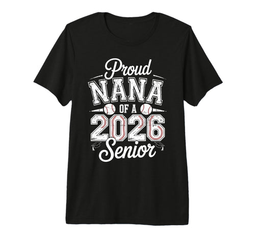 Proud Nana 2026 Senior Baseball T-Shirt - Graphic Print for Adults - T-Shirt, Sweatshirt, Hoodie