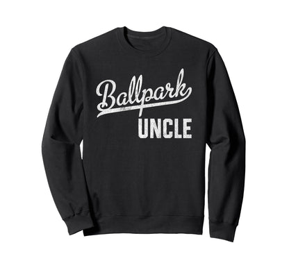 Ballpark Uncle Ballers Baseball Sweatshirt - Novelty Apparel for Adults - T-Shirt, Sweatshirt, Hoodie
