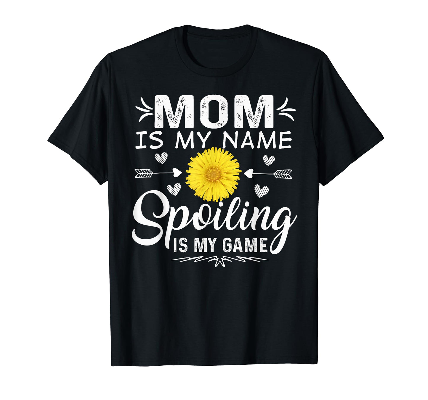 Mom Is My Name Spoiling Is My Game T-Shirt - Unique Graphic Unisex - T-Shirt, Sweatshirt, Hoodie