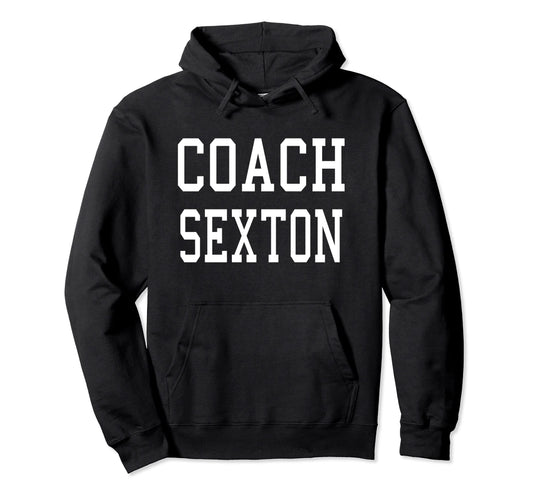 Coach Sexton Custom Football Soccer Hoodie - Novelty Apparel Men Women - T-Shirt, Sweatshirt, Hoodie