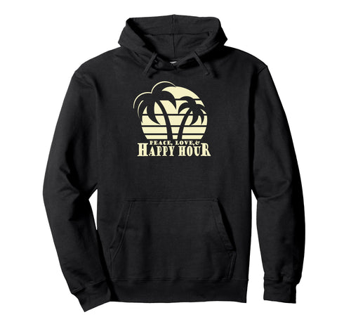 Peace Love Happy Hour Hoodie - Novelty Apparel for Adults - T-Shirt, Sweatshirt, Hoodie