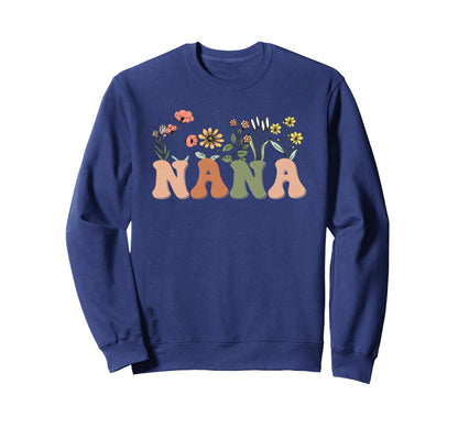 Raising Wildflowers Nana Plant Funny Sweatshirt - Novelty Apparel Unisex - T-Shirt, Sweatshirt, Hoodie