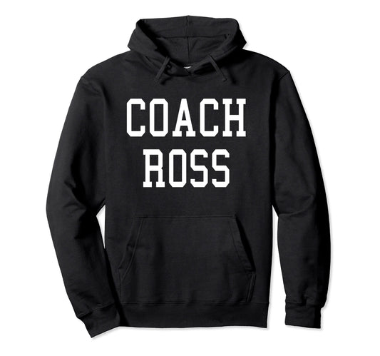 Coach Ross Custom Football Soccer Hoodie - Casual Everyday Wear for Adults - T-Shirt, Sweatshirt, Hoodie