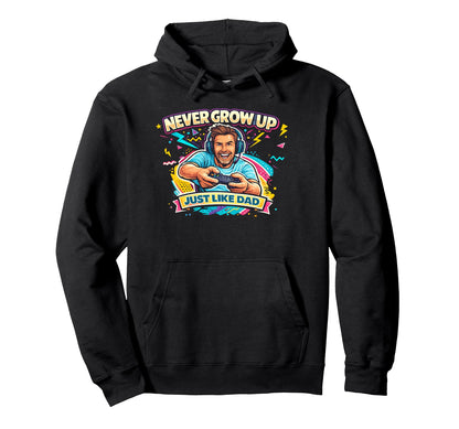 Never Grow Up Just Like Dad Hoodie - Custom Art Print for Adults - T-Shirt, Sweatshirt, Hoodie