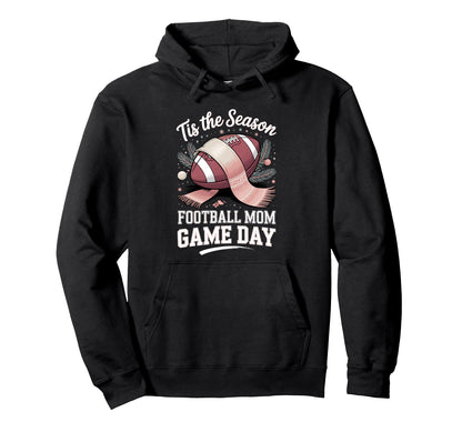 Tis Season Football Mom Game Day Hoodie - Fun Novelty Design for Adults - T-Shirt, Sweatshirt, Hoodie