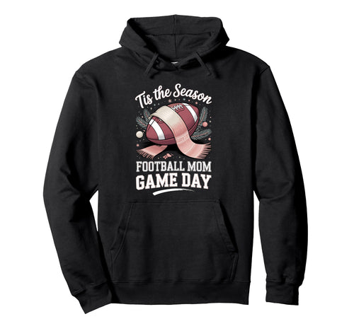 Tis Season Football Mom Game Day Hoodie - Fun Novelty Design for Adults - T-Shirt, Sweatshirt, Hoodie