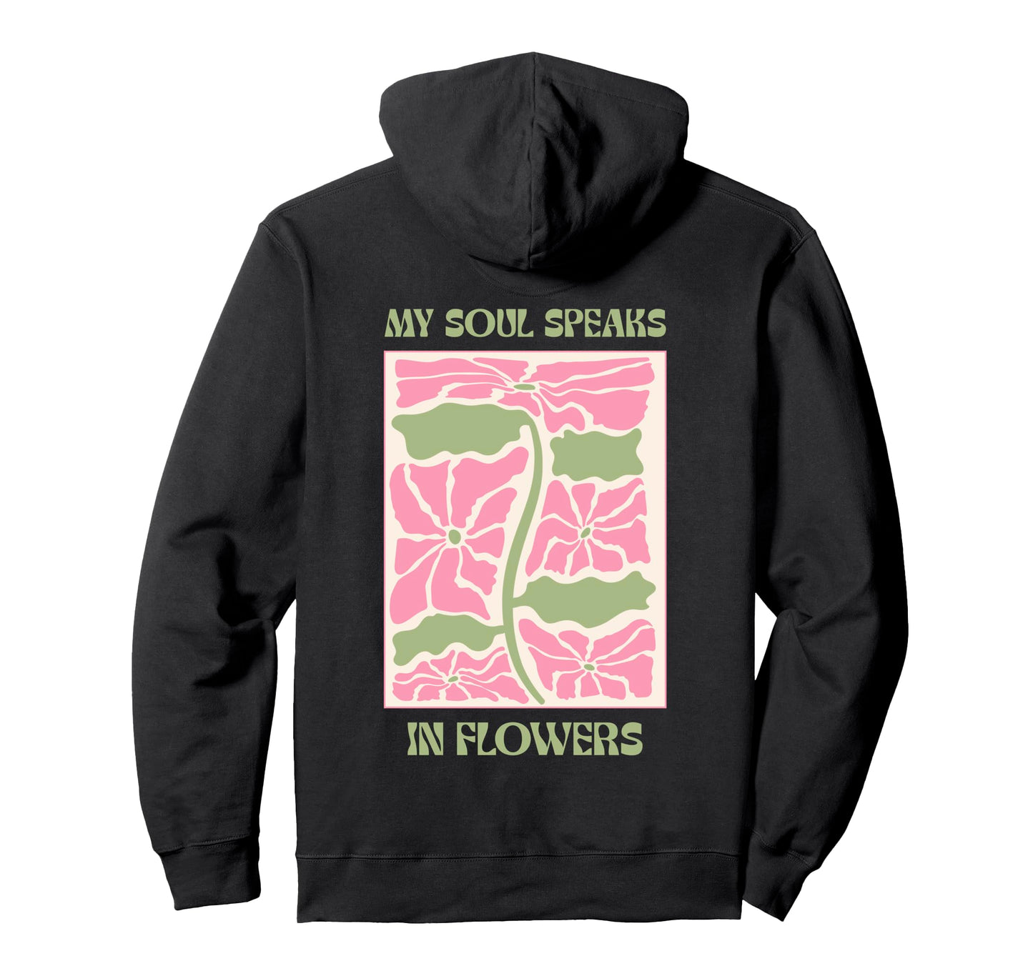 Soul Flowers Floral Positive Mindset Hoodie - Trendy Graphic Unisex - T-Shirt, Sweatshirt, Hoodie