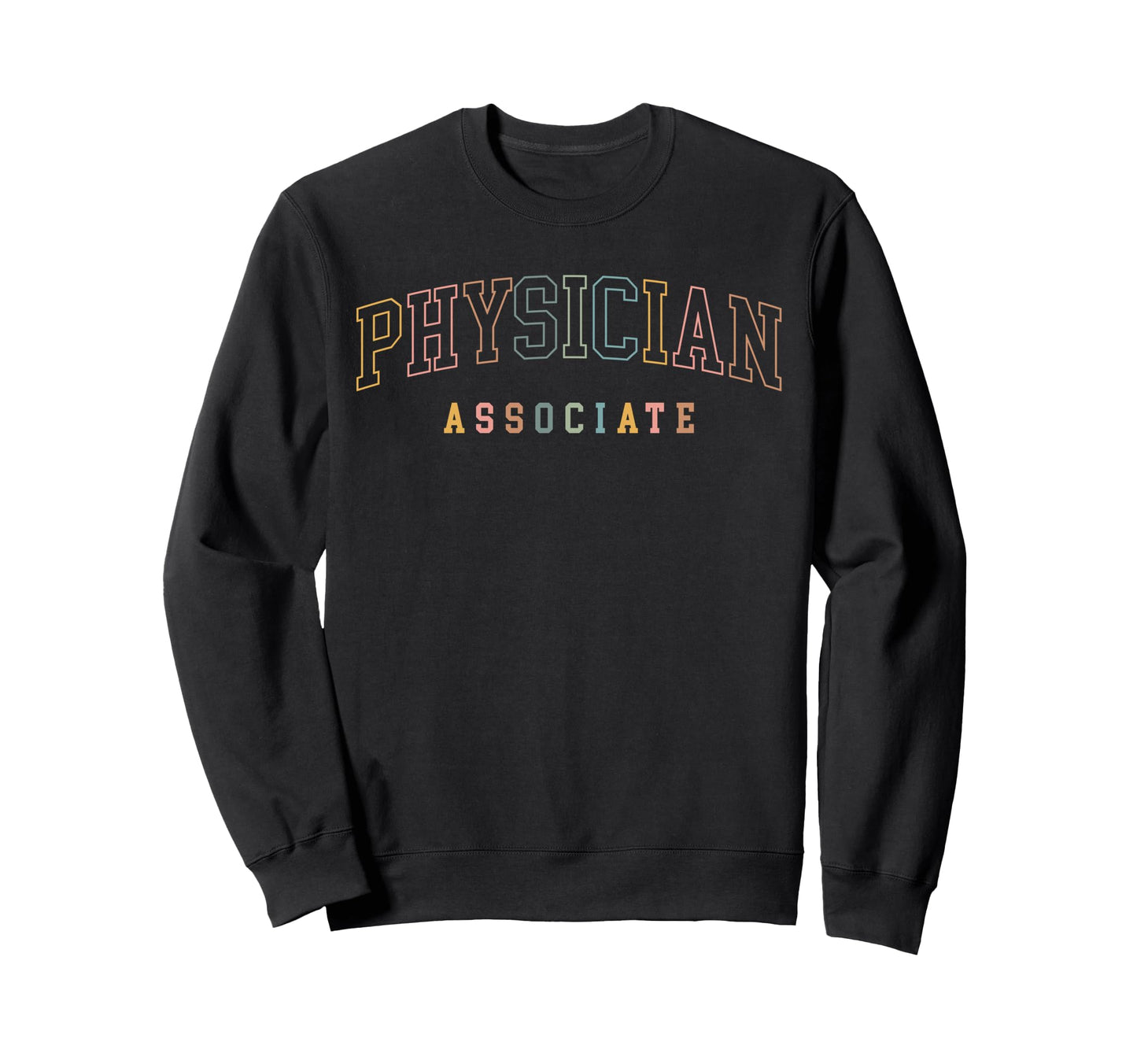 Physician Associate Boho Colors Sweatshirt - Novelty Apparel Unisex - T-Shirt, Sweatshirt, Hoodie