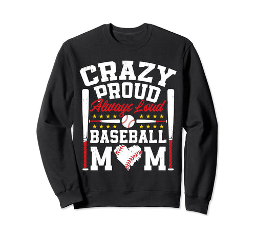 Crazy Proud Always Loud Funny Sweatshirt - Unique Graphic Men Women - T-Shirt, Sweatshirt, Hoodie