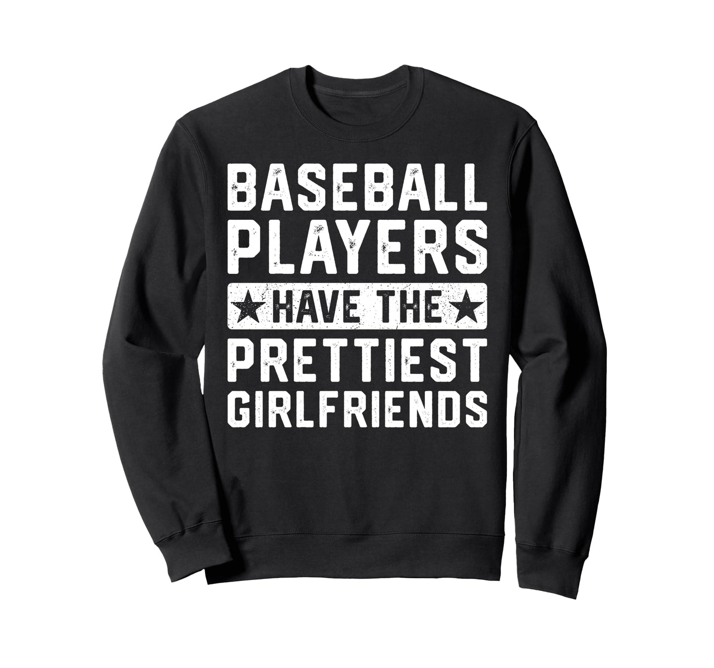 Baseball Players Have Prettiest Sweatshirt - Graphic Print Unisex - T-Shirt, Sweatshirt, Hoodie