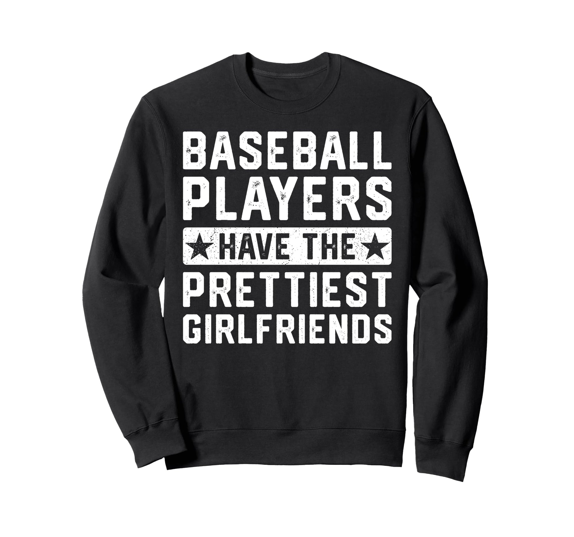 Baseball Players Have Prettiest Sweatshirt - Graphic Print Unisex - T-Shirt, Sweatshirt, Hoodie