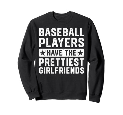 Baseball Players Have Prettiest Sweatshirt - Graphic Print Unisex - T-Shirt, Sweatshirt, Hoodie