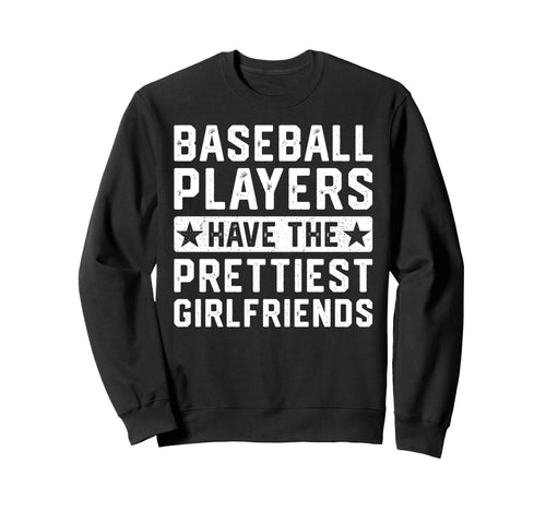 Baseball Players Have Prettiest Sweatshirt - Graphic Print Unisex - T-Shirt, Sweatshirt, Hoodie