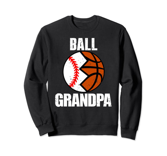 Ball Grandpa Funny Baseball Basketball Sweatshirt - Unique Graphic Unisex - T-Shirt, Sweatshirt, Hoodie
