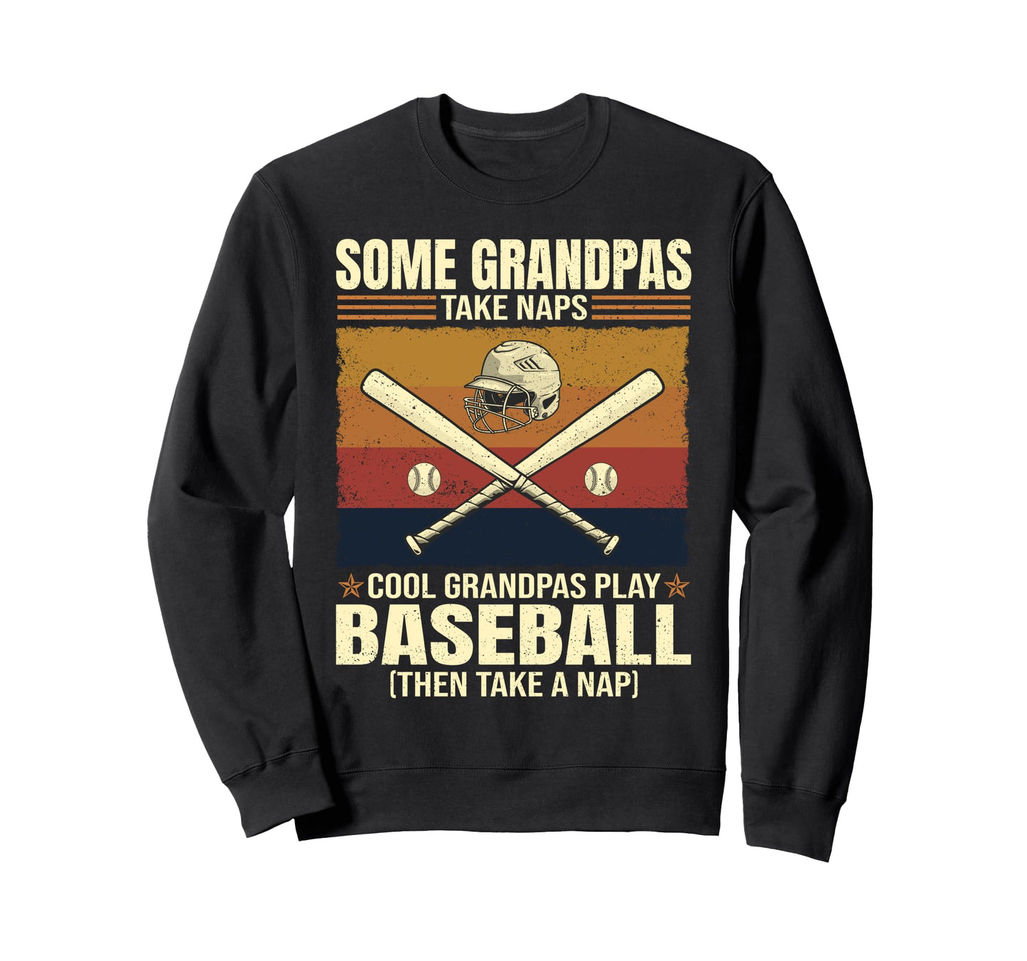 Some Grandpas Take Naps Grandpas Sweatshirt - Fun Novelty Design Unisex - T-Shirt, Sweatshirt, Hoodie
