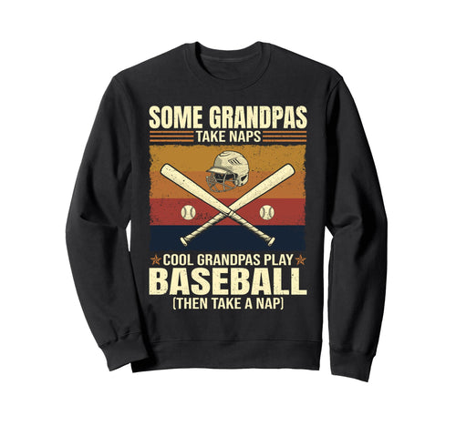 Some Grandpas Take Naps Grandpas Sweatshirt - Fun Novelty Design Unisex - T-Shirt, Sweatshirt, Hoodie