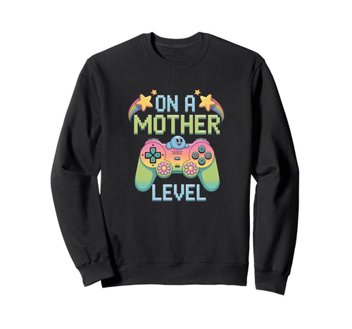 Funny Mothers Day Mother Level Gamer Sweatshirt - Unique Graphic Men Women - T-Shirt, Sweatshirt, Hoodie