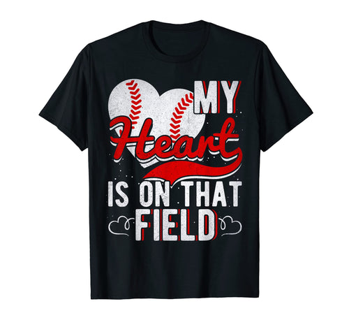 My Heart Is That Field Baseball Mom T-Shirt - Novelty Apparel Men Women - T-Shirt, Sweatshirt, Hoodie