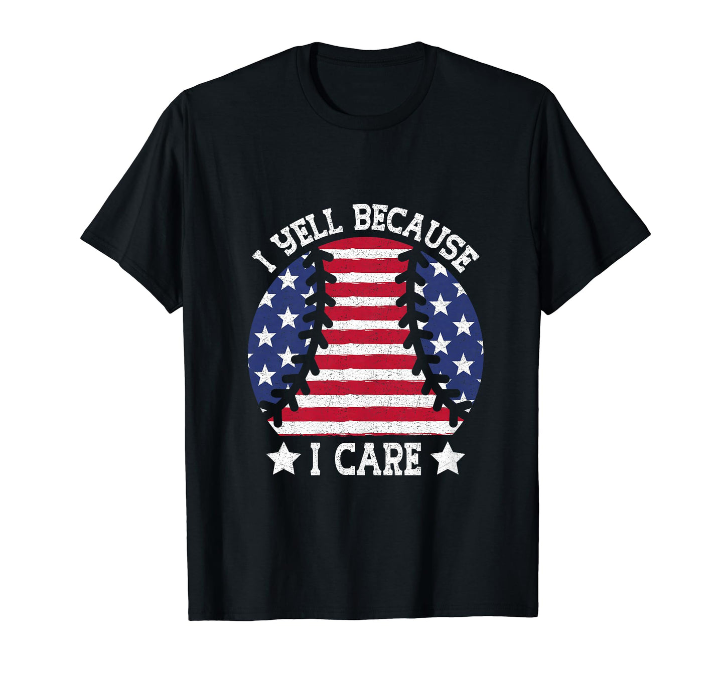 I Yell Because I Care Us Flag Funny T-Shirt - Streetwear Style Men Women - T-Shirt, Sweatshirt, Hoodie