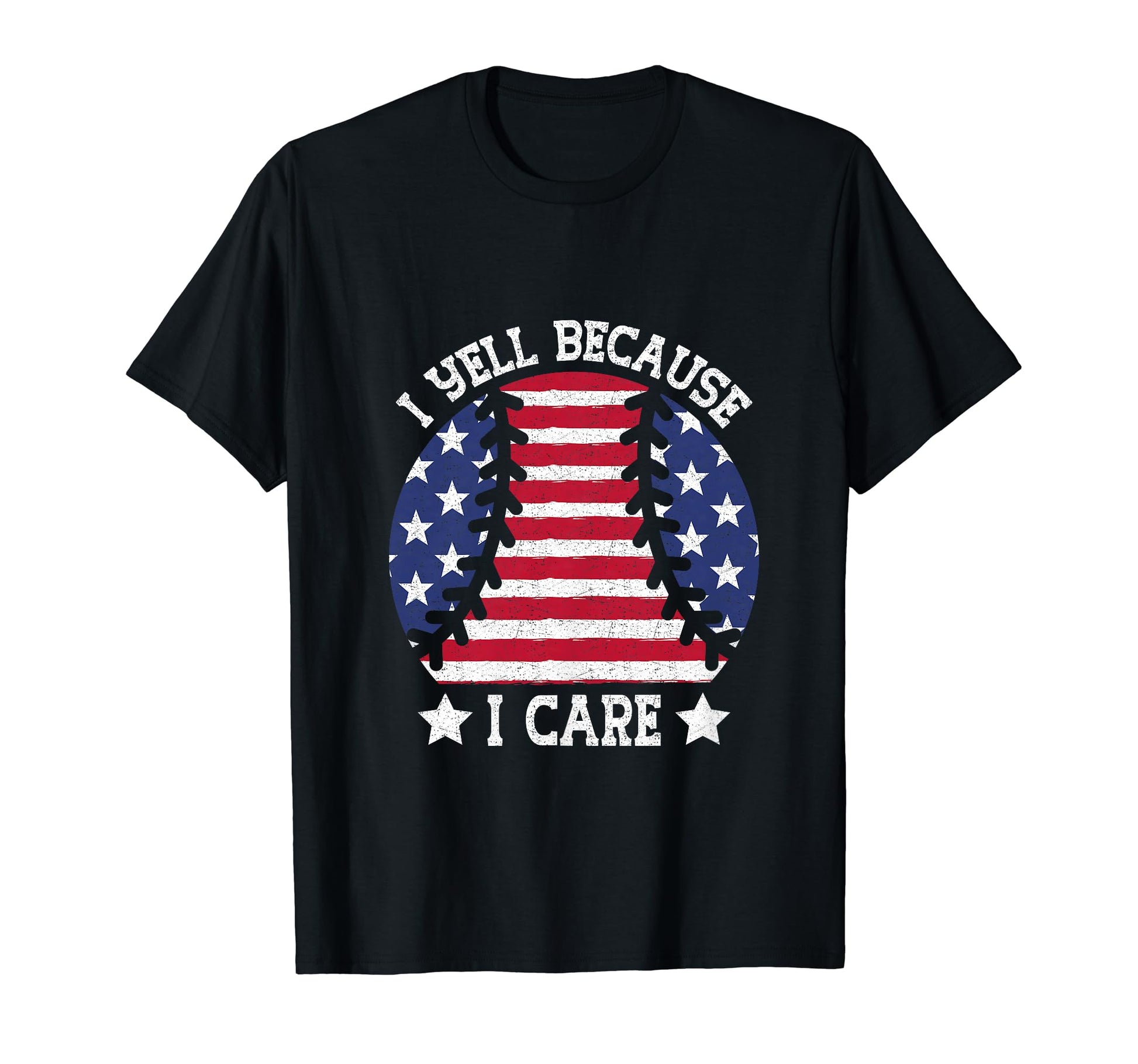 I Yell Because I Care Us Flag Funny T-Shirt - Streetwear Style Men Women - T-Shirt, Sweatshirt, Hoodie