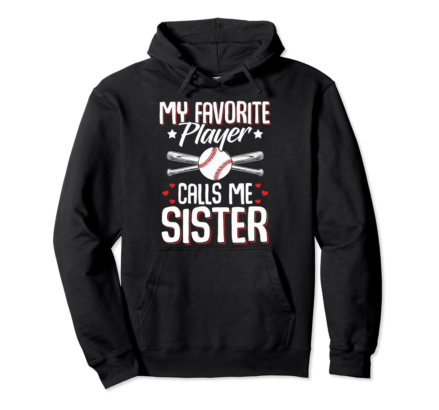 Baseball Sister My Favorite Player Hoodie - Novelty Apparel for Adults - T-Shirt, Sweatshirt, Hoodie