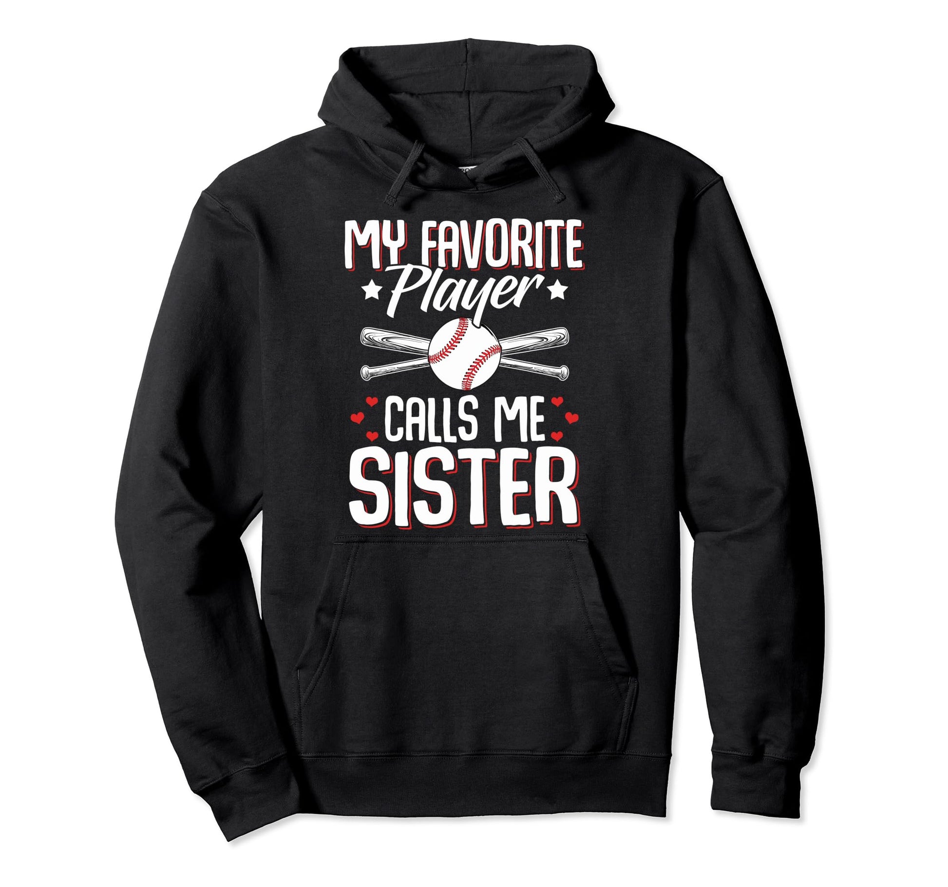 Baseball Sister My Favorite Player Hoodie - Novelty Apparel for Adults - T-Shirt, Sweatshirt, Hoodie
