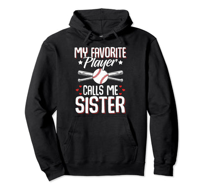 Baseball Sister My Favorite Player Hoodie - Novelty Apparel for Adults - T-Shirt, Sweatshirt, Hoodie