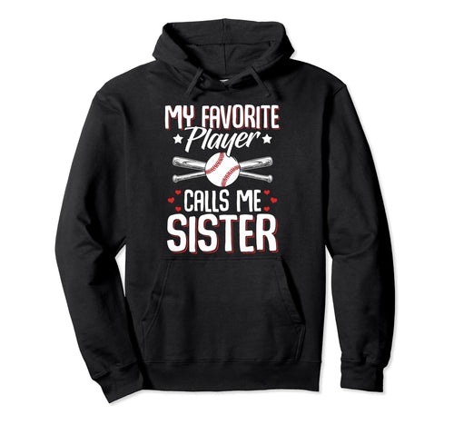Baseball Sister My Favorite Player Hoodie - Novelty Apparel for Adults - T-Shirt, Sweatshirt, Hoodie