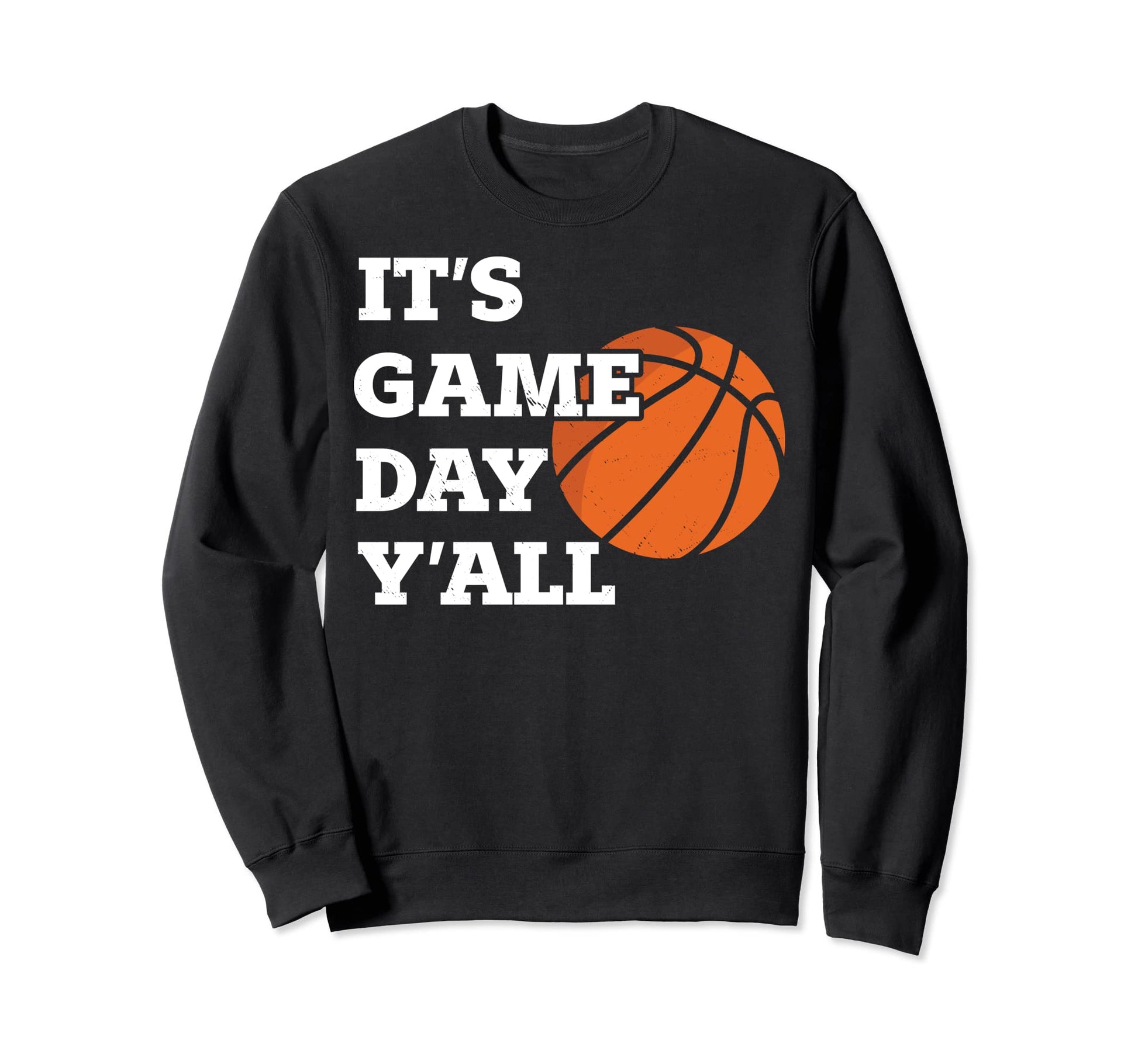Funny Basketball Parent Its Game Sweatshirt - Casual Everyday Wear Unisex - T-Shirt, Sweatshirt, Hoodie