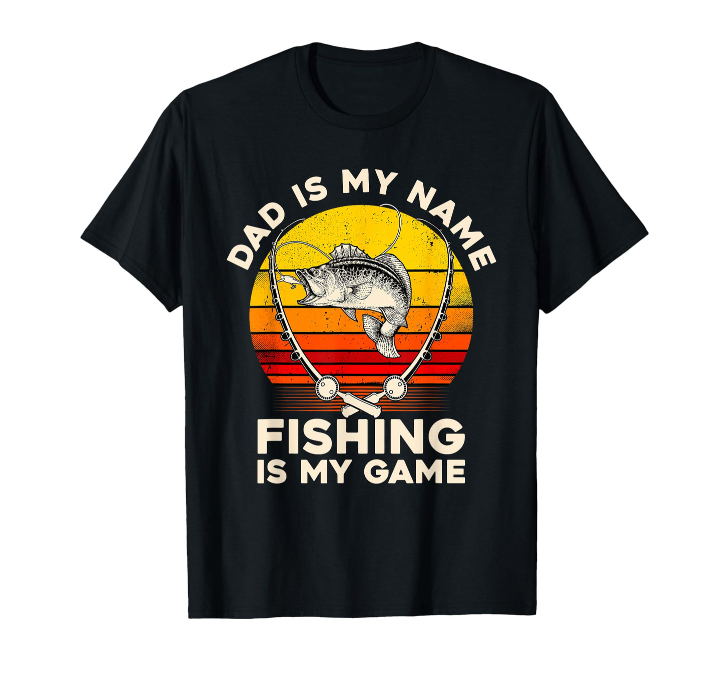 Dad Is My Name Fishing Is My Game T-Shirt - Casual Everyday Wear Unisex - T-Shirt, Sweatshirt, Hoodie